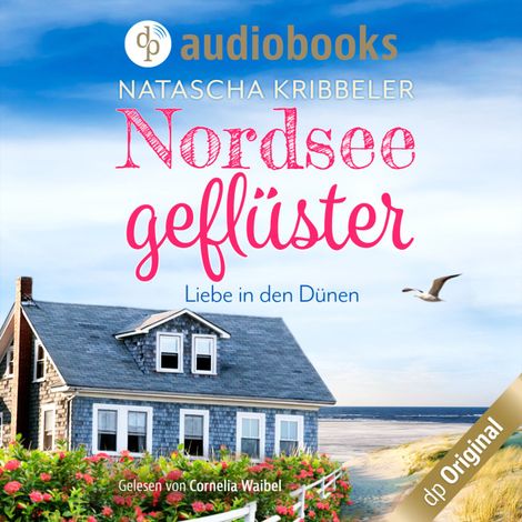 Hörbüch “Nordseegeflüster - Verliebt in den Dünen - Verliebt an der Nordsee-Reihe, Band 1 (Ungekürzt) – Natascha Kribbeler”