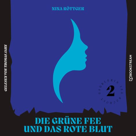 Hörbüch “Die grüne Fee und das rote Blut - Gauklerin Isa Bocholt, Band 2 (Ungekürzt) – Nina Röttger”