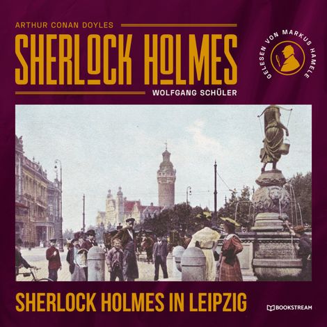 Hörbüch “Sherlock Holmes in Leipzig (Ungekürzt) – Wolfgang Schüler, Sir Arthur Conan Doyle”