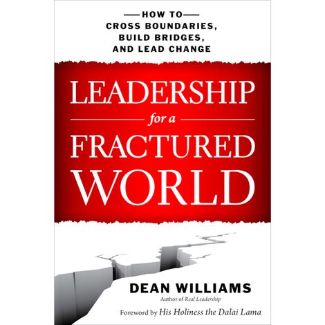 Hörbüch “Leadership for a Fractured World - How to Cross Boundaries, Build Bridges, and Lead Change (Unabridged) – Dean WIlliams”