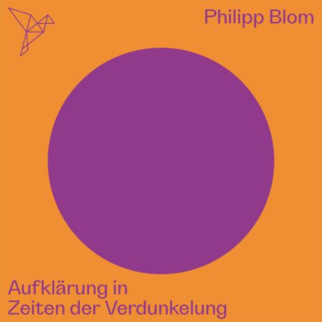 Hörbüch “Aufklärung in Zeiten der Verdunkelung - Auf dem Punkt (Ungekürzt) – Philipp Blom”