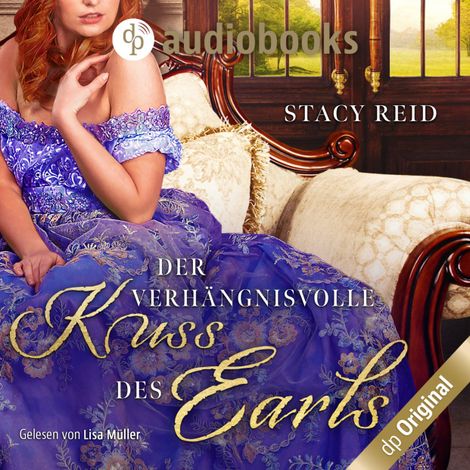 Hörbüch “Der verhängnisvolle Kuss des Earls - Regency Scandals-Reihe, Band 2 (Ungekürzt) – Stacy Reid”