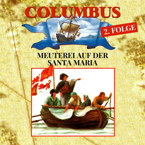 Hörbüch “Columbus, Folge 2: Meuterei auf der Santa Maria – Hans-Joachim Herwald”