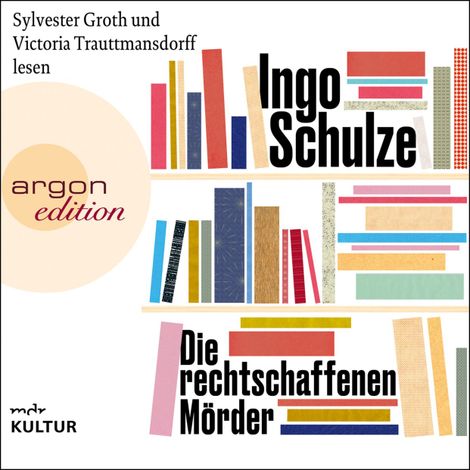Hörbüch “Die rechtschaffenen Mörder (Ungekürzte Lesung) – Ingo Schulze”