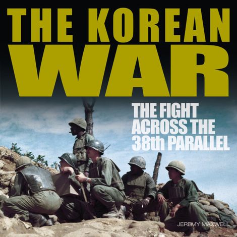 Hörbüch “The Korean War (Unabridged) – Jeremy P. Maxwell”
