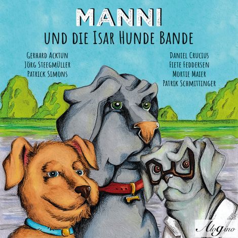 Hörbüch “Manni und die Isar Hunde Bande – Jörg Steegmüller, Gerhard Acktun”