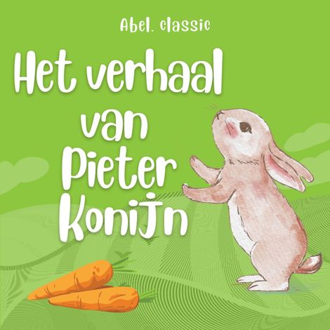 Hörbüch “Abel Classics, Het verhaal van Pieter Konijn – Beatrix Potter”