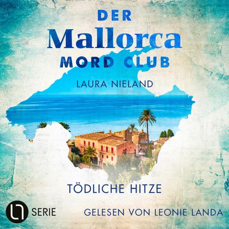 Hörbüch “Tödliche Hitze - Der Mallorca Mord Club, Folge 1 (Ungekürzt) – Laura Nieland”