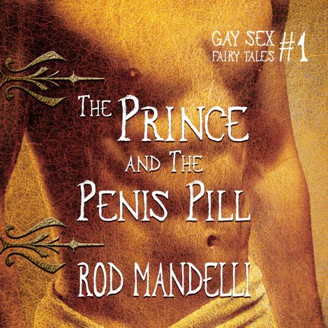 Hörbüch “The Prince & The Penis Pill - Gay Sex Fairy Tales, book 1 (Unabridged) – Rod Mandelli”