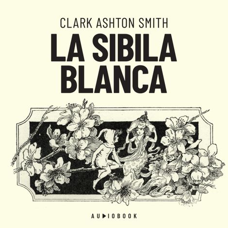 Hörbüch “La Sibila blanca (Completo) – Clark Ashton Smith”