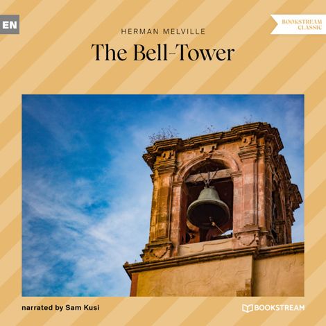 Hörbüch “The Bell-Tower (Unabridged) – Herman Melville”