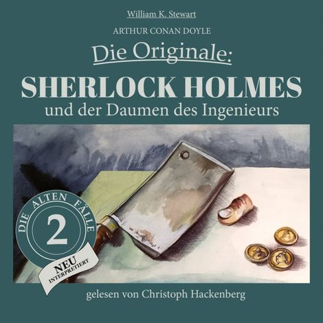 Hörbüch “Sherlock Holmes und der Daumen des Ingenieurs - Die Originale: Die alten Fälle neu, Folge 2 (Ungekürzt) – William K. Stewart, Sir Arthur Conan Doyle”