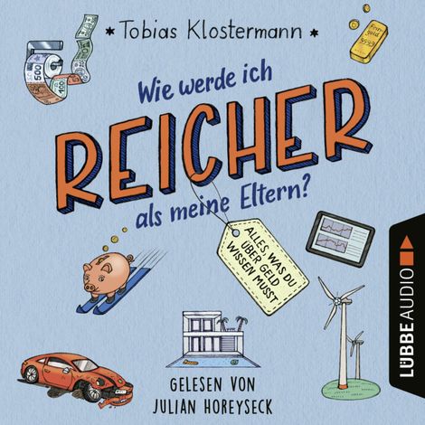 Hörbüch “Wie werde ich reicher als meine Eltern? - Alles, was du über Geld wissen musst (Ungekürzt) – Tobias Klostermann”