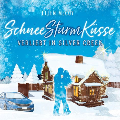 Hörbüch “Verliebt in Silver Creek - SchneeSturmKüsse, Band 1 (ungekürzt) – Ellen McCoy”