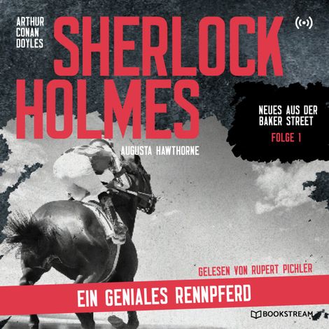 Hörbüch “Sherlock Holmes: Ein geniales Rennpferd - Neues aus der Baker Street, Folge 1 (Ungekürzt) – Augusta Hawthorne, Sir Arthur Conan Doyle”