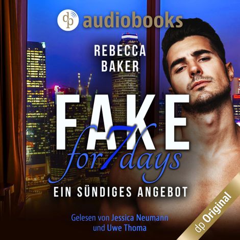 Hörbüch “Fake for 7 Days - Ein sündiges Angebot (Ungekürzt) – Rebecca Baker”