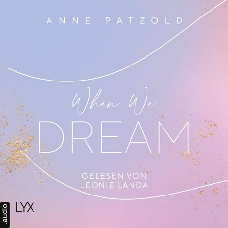 Hörbüch “When We Dream - LOVE NXT, Band 1 (Ungekürzt) – Anne Pätzold”