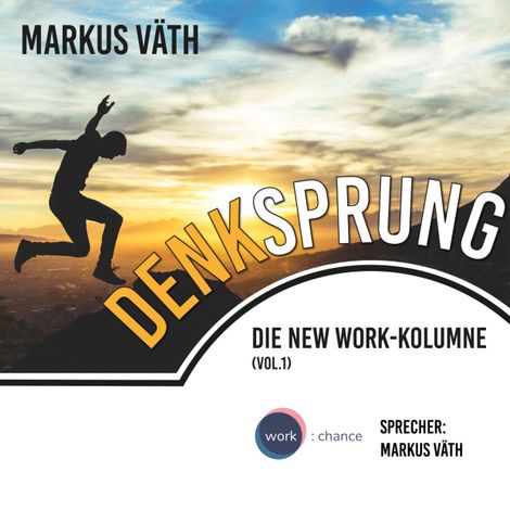 Hörbüch “Die New Work - Kolumne, 1, Vol.: Denksprung (Ungekürzt) – Markus Väth”