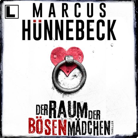 Hörbüch “Der Raum der bösen Mädchen - Till Buchinger, Band 7 (ungekürzt) – Marcus Hünnebeck”