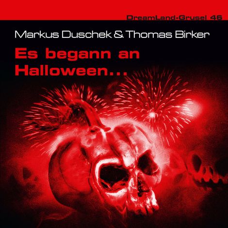 Hörbüch “Dreamland Grusel, Folge 46: Es begann an Halloween... – Markus Duschek, Thomas Birker”