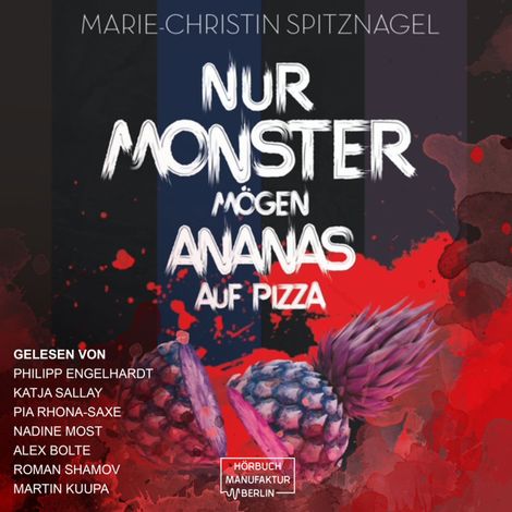 Hörbüch “Nur Monster mögen Ananas auf Pizza (ungekürzt) – Marie-Christin Spitznagel”