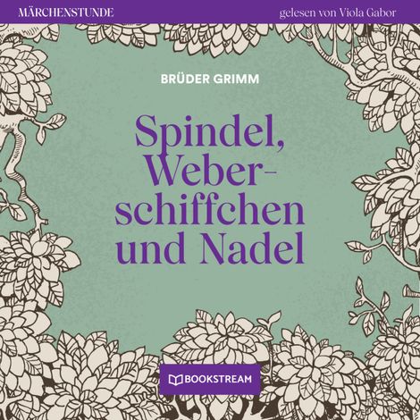 Hörbüch “Spindel, Weberschiffchen und Nadel - Märchenstunde, Folge 189 (Ungekürzt) – Brüder Grimm”