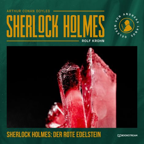 Hörbüch “Sherlock Holmes: Der rote Edelstein - Eine neue Sherlock Holmes Kriminalgeschichte (Ungekürzt) – Rolf Krohn, Arthur Conan Doyle”