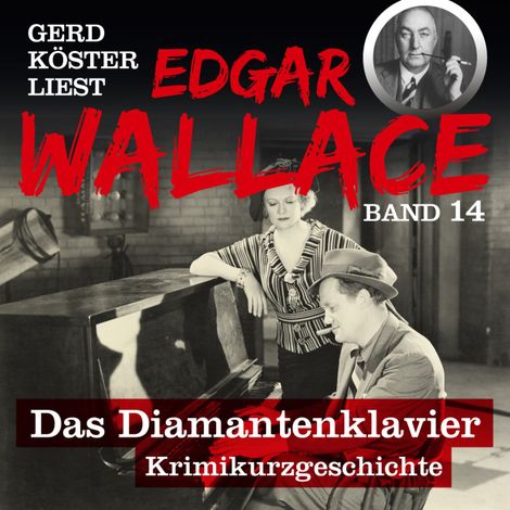 Hörbüch “Das Diamantenklavier - Gerd Köster liest Edgar Wallace, Band 14 (Ungekürzt) – Edgar Wallace”