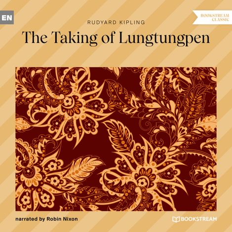 Hörbüch “The Taking of Lungtungpen (Unabridged) – Rudyard Kipling”