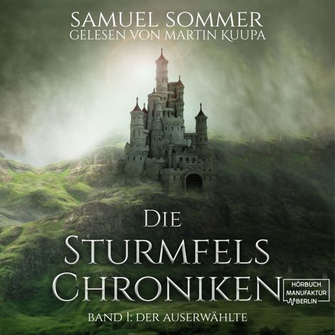 Hörbüch “Der Auserwählte - Die Sturmfels-Chroniken, Band 1 (ungekürzt) – Samuel Sommer”