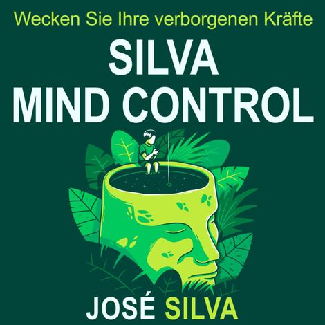 Hörbüch “Silva Mind Control - Wecken Sie Ihre verborgenen Kräfte (Ungekürzt) – José Silva”