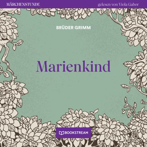 Hörbüch “Marienkind - Märchenstunde, Folge 178 (Ungekürzt) – Brüder Grimm”