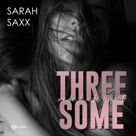 Hörbüch “Threesome: wo die Liebe hinfällt (ungekürzt) – Sarah Saxx”
