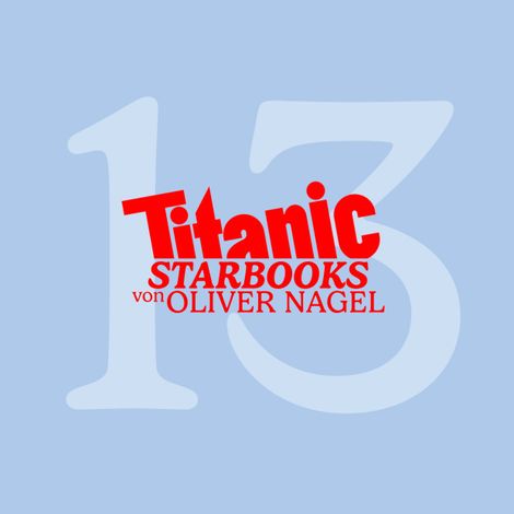Hörbüch “TiTANIC Starbooks von Oliver Nagel, Folge 13: Andreas Elsholz - Mein aufregendes Leben – Oliver Nagel”