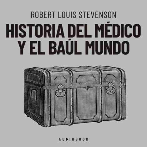 Hörbüch “Historia del médico y el baúl mundo (Completo) – Robert Louis Stevenson”