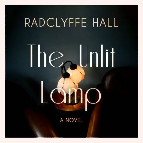 Hörbüch “The Unlit Lamp (Unabridged) – Radclyffe Hall”