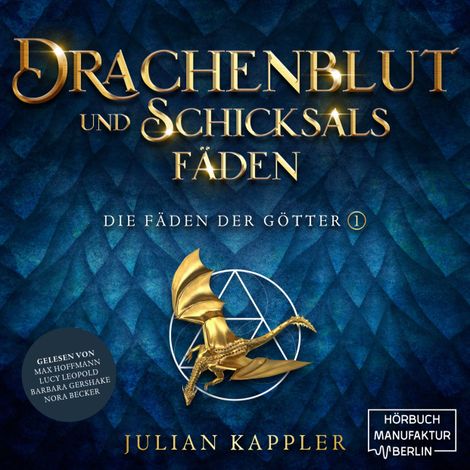Hörbüch “Drachenblut und Schicksalsfäden - Die Fäden der Götter, Band 1 (ungekürzt) – Julian Kappler”