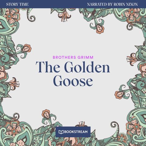 Hörbüch “The Golden Goose - Story Time, Episode 35 (Unabridged) – Brothers Grimm”