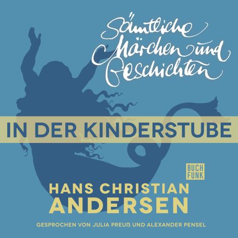 Hörbüch “H. C. Andersen: Sämtliche Märchen und Geschichten, In der Kinderstube – Hans Christian Andersen”