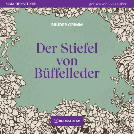 Hörbüch “Der Stiefel von Büffelleder - Märchenstunde, Folge 83 (Ungekürzt) – Brüder Grimm”
