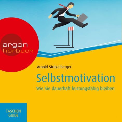 Hörbüch “Selbstmotivation - Wie Sie dauerhaft leistungsfähig bleiben - Haufe TaschenGuide (Ungekürzte Fassung) – Reinhold Stritzelberger”