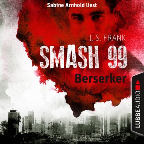 Hörbüch “Berserker - Smash99, Folge 4 (Ungekürzt) – J. S. Frank”