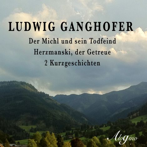 Hörbüch “Der Michl und sein Todfeind / Herzmanski der Getreue – Ludwig Ganghofer”