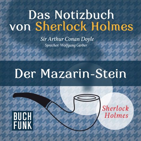 Hörbüch “Sherlock Holmes - Das Notizbuch von Sherlock Holmes: Der Mazarin-Stein (Ungekürzt) – Arthur Conan Doyle”