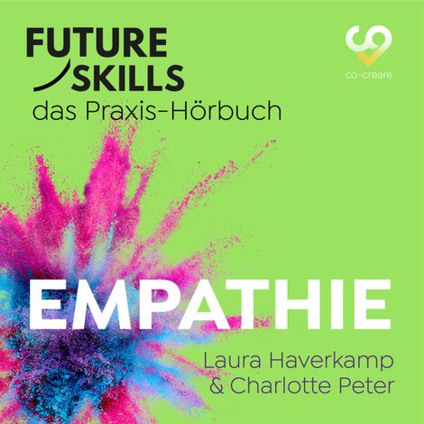 Hörbüch “Future Skills - Das Praxis-Hörbuch - Empathie (Ungekürzt) – Laura Haverkamp, Charlotte Peter, Co-Creare”
