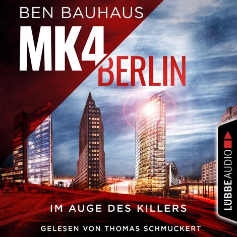 Hörbüch “MK4 Berlin - Im Auge des Killers - Mordkommission 4, Teil 1 (Ungekürzt) – Ben Bauhaus”