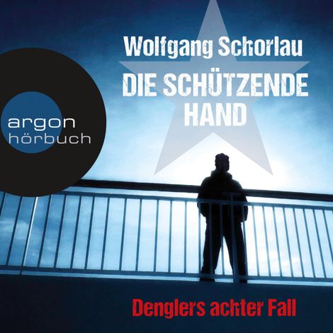 Hörbüch “Die schützende Hand - Denglers achter Fall (Ungekürzte Lesung) – Wolfgang Schorlau”
