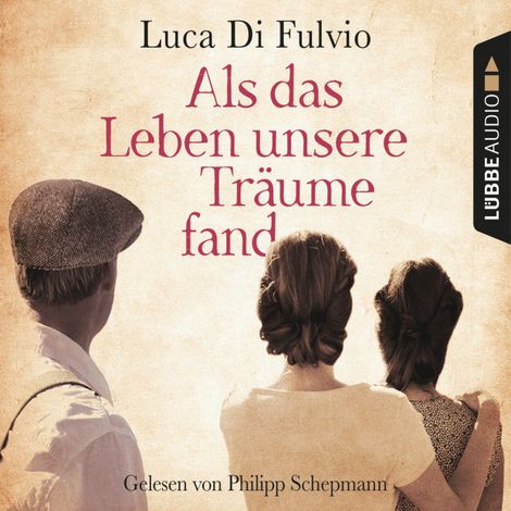 Hörbüch “Als das Leben unsere Träume fand (Ungekürzt) – Luca Di Fulvio”