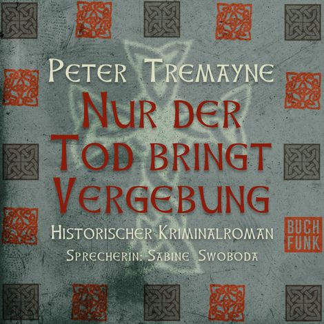 Hörbüch “Nur der Tod bringt Vergebung - Schwester Fidelma ermittelt, Band 1 (Ungekürzt) – Peter Tremayne”
