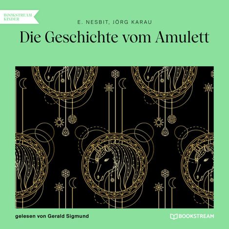 Hörbüch “Die Geschichte vom Amulett (Ungekürzt) – E. Nesbit, Jörg Karau”